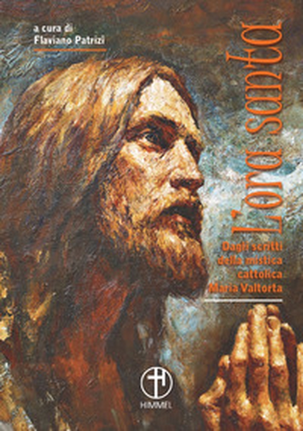 L'ora santa. Dagli scritti della mistica cattolica Maria Valtorta - Librerie.coop L'ora santa. Dagli scritti della mistica cattolica Maria Valtorta - Librerie.coop