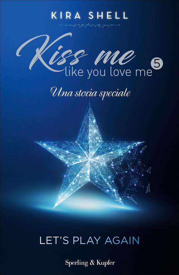 Kiss Me Like You Love Me 5 - Let's play again - Librerie.coop Kiss Me Like You Love Me 5 - Let's play again - Librerie.coop