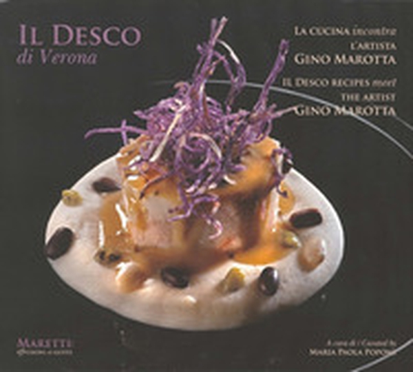Il Desco di Verona. La cucina incontra l'artista Gino Marotta. Ediz. italiana e inglese - Librerie.coop Il Desco di Verona. La cucina incontra l'artista Gino Marotta. Ediz. italiana e inglese - Librerie.coop