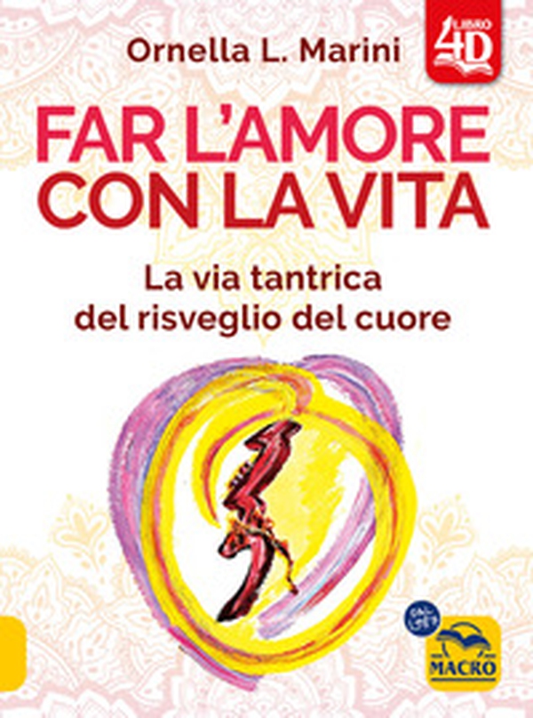 Far l'amore con la vita 4D. La via tantrica del risveglio del cuore - Librerie.coop Far l'amore con la vita 4D. La via tantrica del risveglio del cuore - Librerie.coop