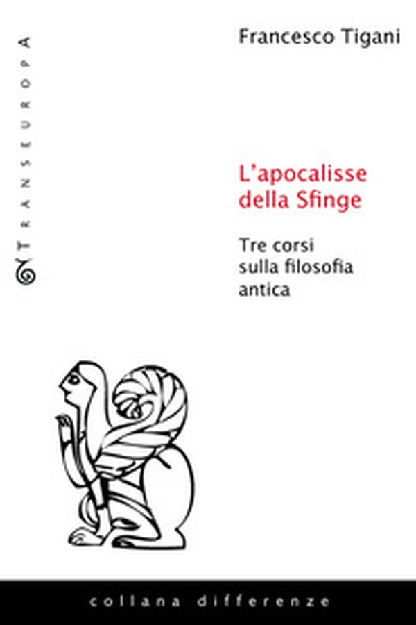 L'apocalisse della sfinge. Tre corsi sulla filosofia antica - Librerie.coop L'apocalisse della sfinge. Tre corsi sulla filosofia antica - Librerie.coop