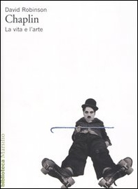 Chaplin. La vita e l'arte - Librerie.coop
