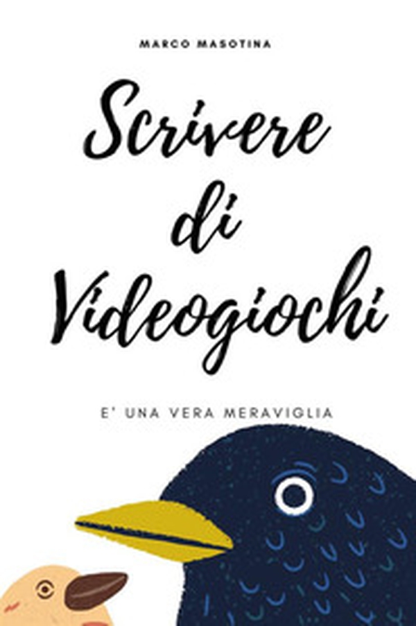 Scrivere di videogiochi è una vera meraviglia - Librerie.coop Scrivere di videogiochi è una vera meraviglia - Librerie.coop