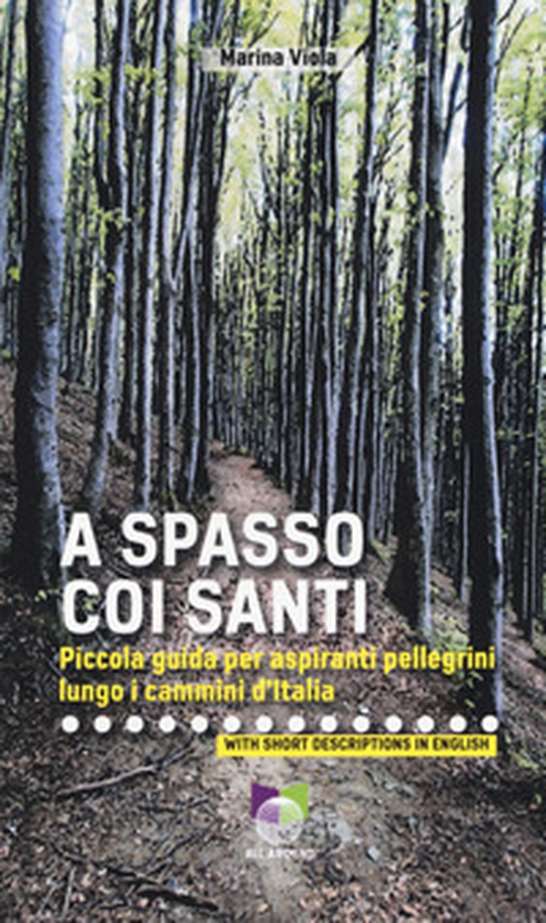A spasso coi santi. Piccola guida per aspiranti pellegrini lungo i cammini d'Italia - Librerie.coop A spasso coi santi. Piccola guida per aspiranti pellegrini lungo i cammini d'Italia - Librerie.coop