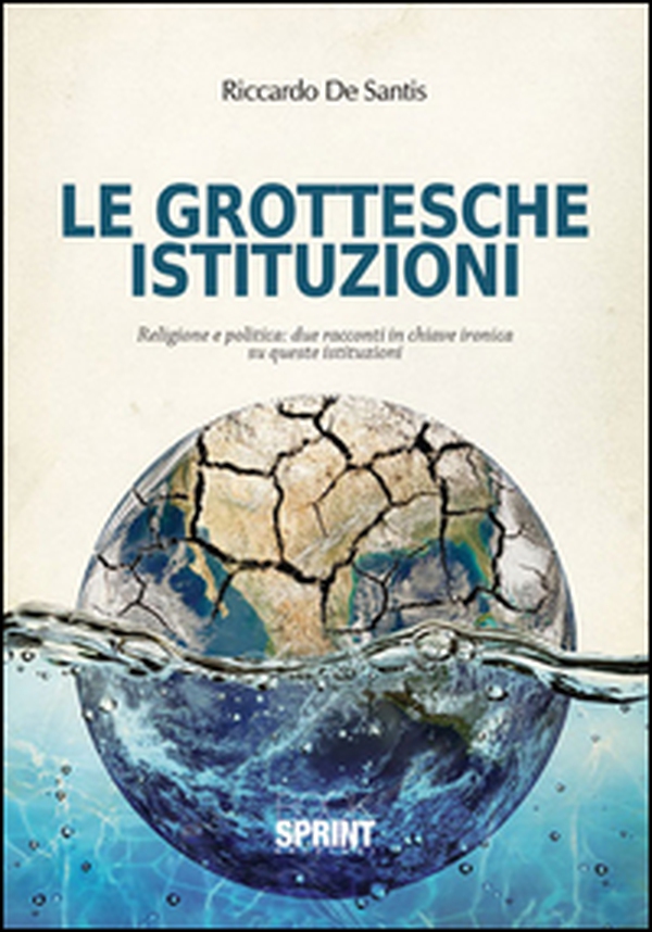 Le grottesche istituzioni - Librerie.coop Le grottesche istituzioni - Librerie.coop