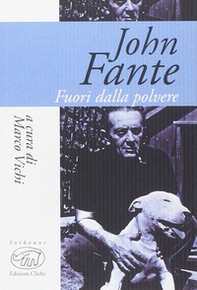 John Fante. Fuori dalla polvere - Librerie.coop