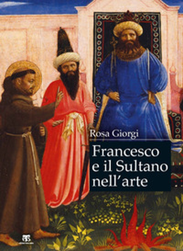 Francesco e il sultano nell'arte - Librerie.coop Francesco e il sultano nell'arte - Librerie.coop