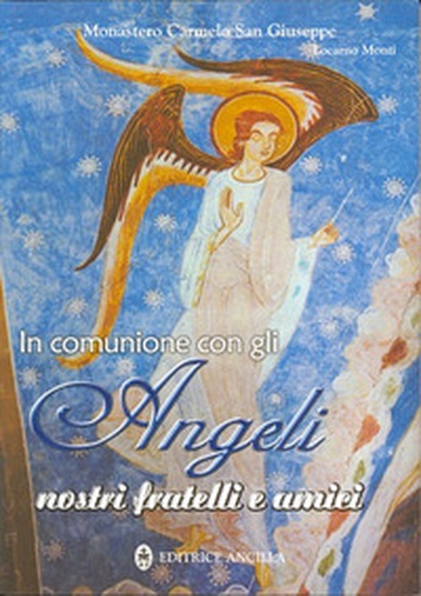 In comunione con gli angeli nostri fratelli e amici - Librerie.coop In comunione con gli angeli nostri fratelli e amici - Librerie.coop