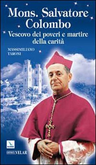 Mons. Salvatore Colombo. Vescovo dei poveri e martire della carità - Librerie.coop