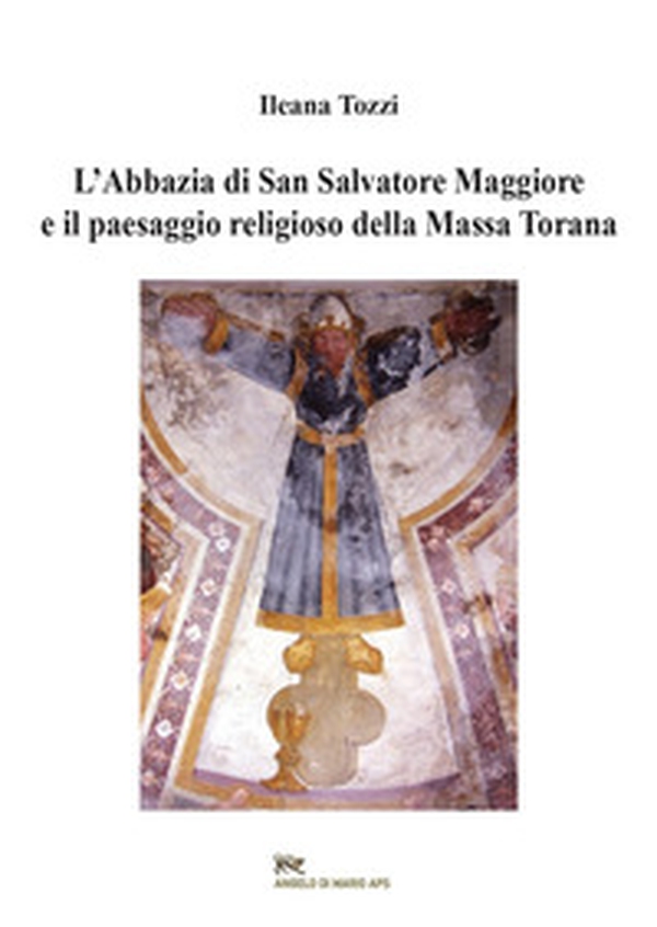 L'abbazia di San Salvatore Maggiore e il paesaggio religioso della Massa Torana - Librerie.coop L'abbazia di San Salvatore Maggiore e il paesaggio religioso della Massa Torana - Librerie.coop