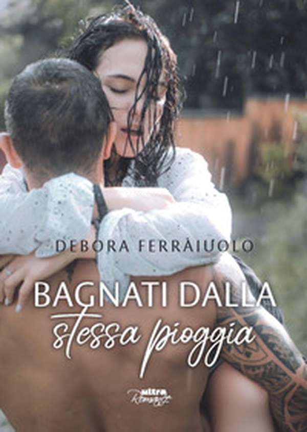 Bagnati dalla stessa pioggia. The dreamy series - Vol. 1 - Librerie.coop Bagnati dalla stessa pioggia. The dreamy series - Vol. 1 - Librerie.coop