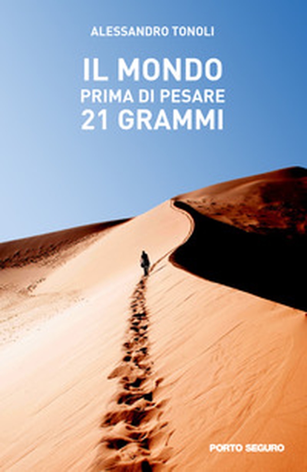 Il mondo prima di pesare 21 grammi - Librerie.coop Il mondo prima di pesare 21 grammi - Librerie.coop