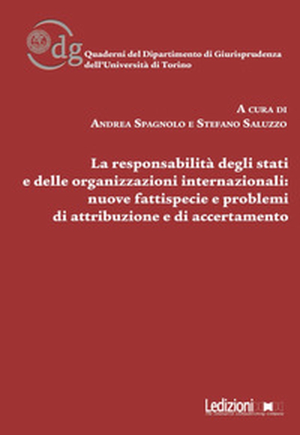 La responsabilità degli Stati e delle organizzazioni internazionali: nuove fattispecie, problemi di attribuzione e di accertamento - Librerie.coop La responsabilità degli Stati e delle organizzazioni internazionali: nuove fattispecie, problemi di attribuzione e di accertamento - Librerie.coop