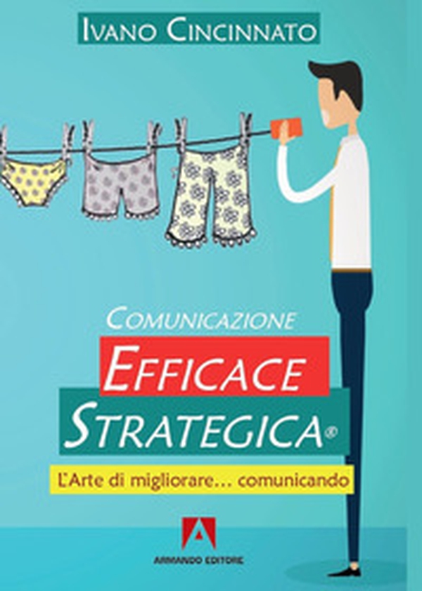 Comunicazione Efficace Strategica. L'arte di migliorare... comunicando - Librerie.coop Comunicazione Efficace Strategica. L'arte di migliorare... comunicando - Librerie.coop