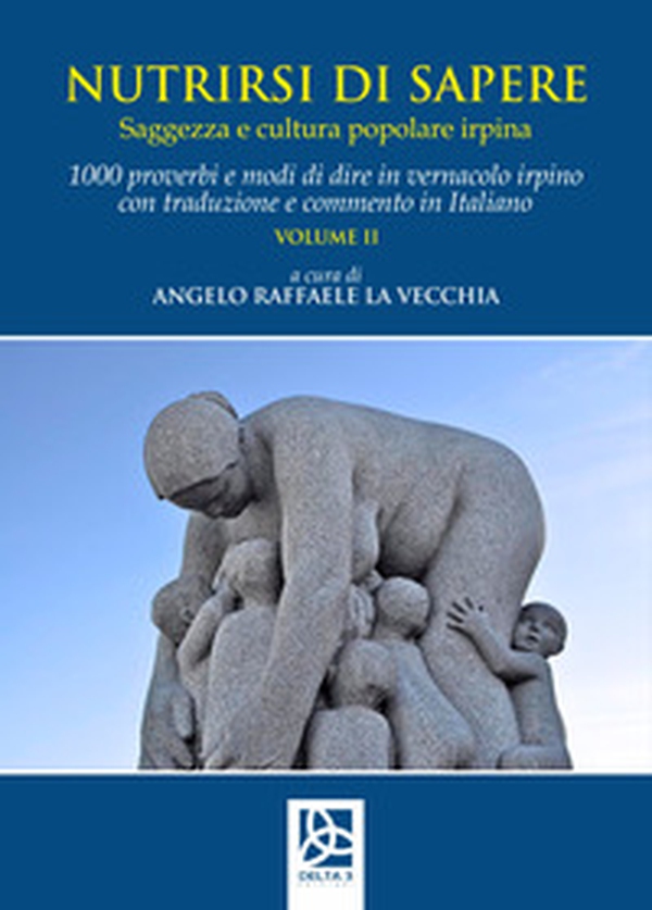 Nutrirsi di sapere. Saggezza e cultura popolare irpina - Vol. 2 - Librerie.coop Nutrirsi di sapere. Saggezza e cultura popolare irpina - Vol. 2 - Librerie.coop
