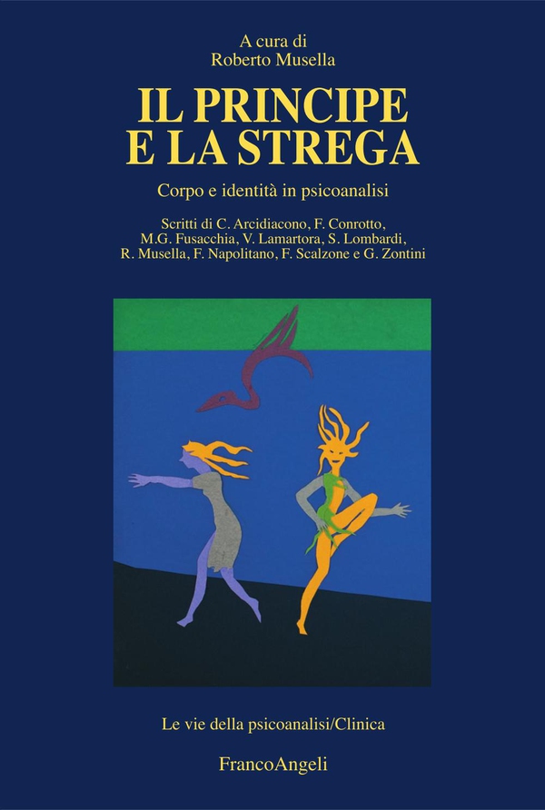 Il Principe e la Strega. Corpo e identità in psicoanalisi - Librerie.coop Il Principe e la Strega. Corpo e identità in psicoanalisi - Librerie.coop