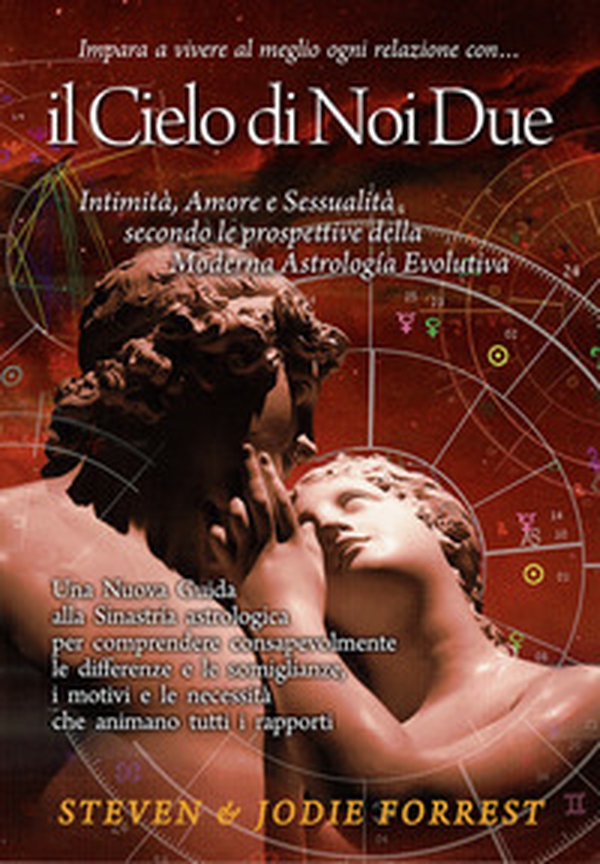 Il Cielo di noi due. Intimità, amore e sessualità secondo le prospettive della moderna astrologia evolutiva - Librerie.coop Il Cielo di noi due. Intimità, amore e sessualità secondo le prospettive della moderna astrologia evolutiva - Librerie.coop