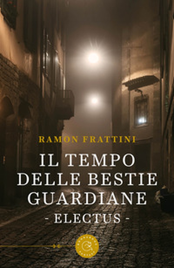 Il tempo delle bestie guardiane. Electus - Librerie.coop Il tempo delle bestie guardiane. Electus - Librerie.coop