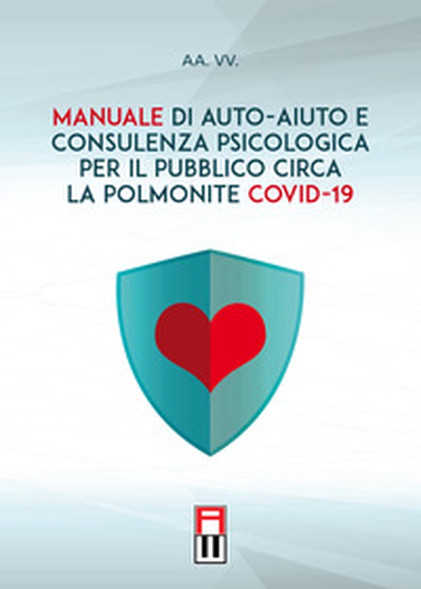 Manuale di auto-aiuto e consulenza psicologica per il pubblico circa la polmonite Covid-19 - Librerie.coop Manuale di auto-aiuto e consulenza psicologica per il pubblico circa la polmonite Covid-19 - Librerie.coop