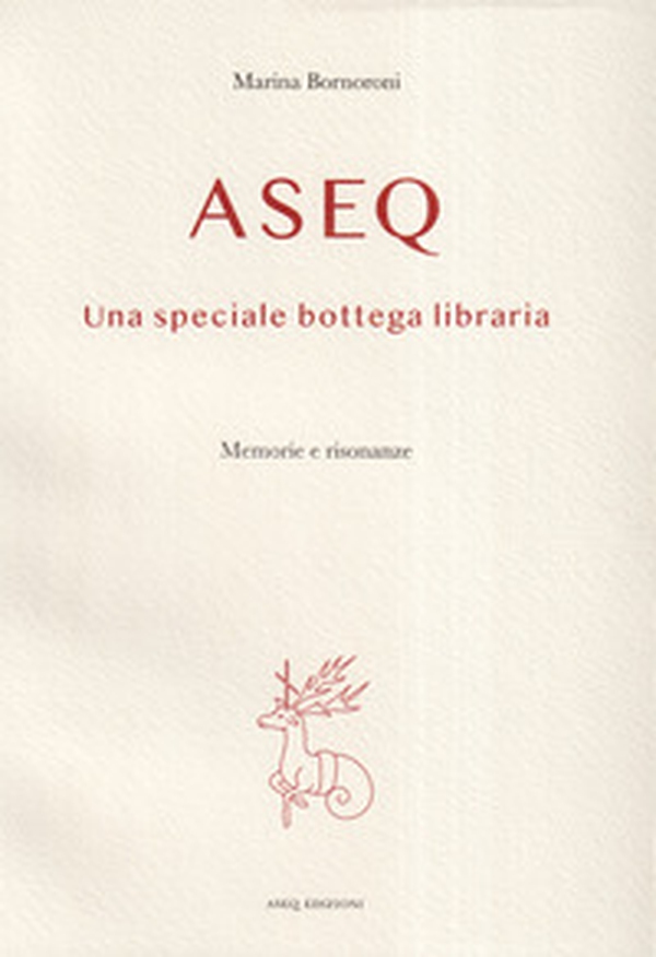 Aseq. Una speciale bottega libraria - Librerie.coop Aseq. Una speciale bottega libraria - Librerie.coop