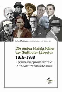 I primi cinquant'anni di letteratura altoatesina 1918-1968-Die ersten fünfzig Jahre der Südtiroler Literatur - Librerie.coop