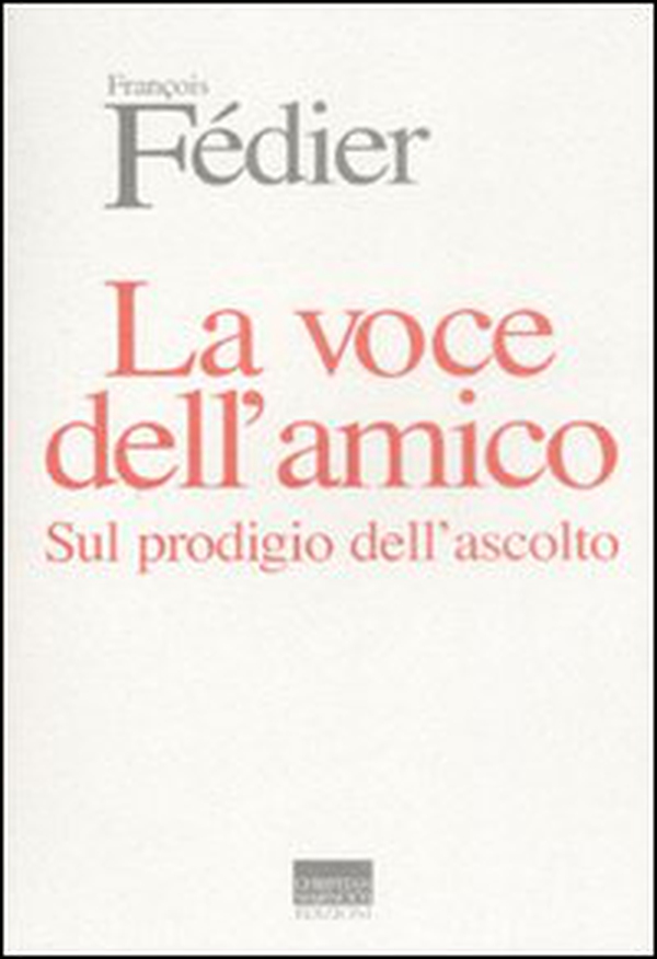 La voce dell'amico. Sul prodigio dell'ascolto - Librerie.coop La voce dell'amico. Sul prodigio dell'ascolto - Librerie.coop
