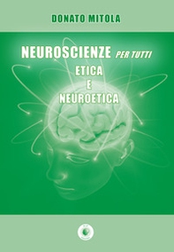 Neuroscienze per tutti. Etica e neuroetica - Librerie.coop