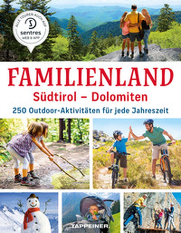 Familienland. Südtirol-Dolomiten. 250 outdoor-aktivitäten für jede Jahreszeit - Librerie.coop Familienland. Südtirol-Dolomiten. 250 outdoor-aktivitäten für jede Jahreszeit - Librerie.coop