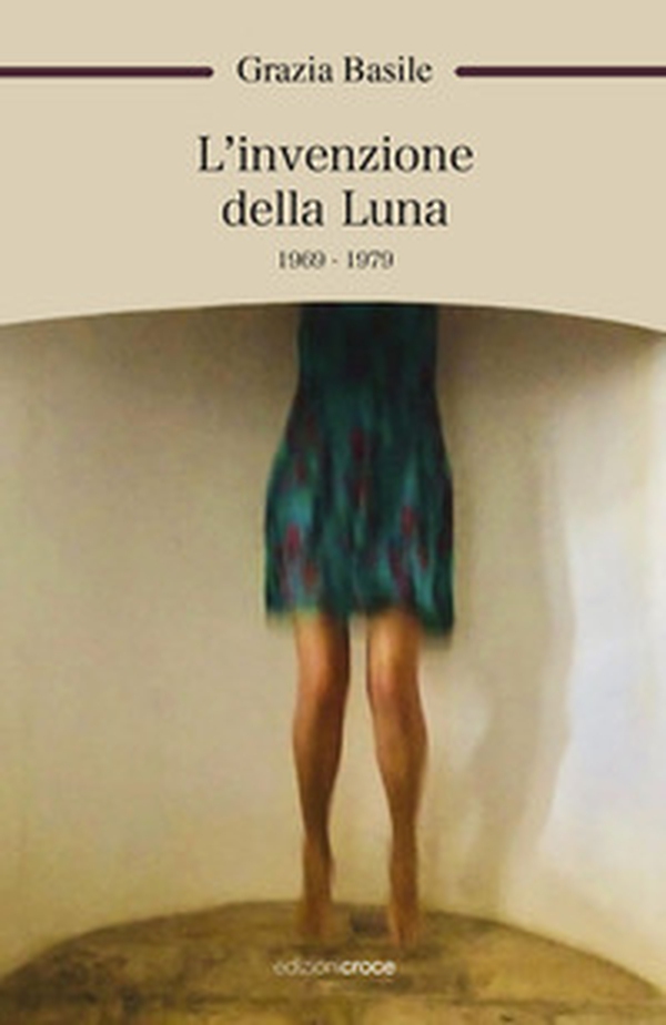 L'invenzione della luna. 1969-1979 - Librerie.coop L'invenzione della luna. 1969-1979 - Librerie.coop