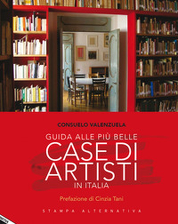 Guida alle più belle case di artisti in Italia - Librerie.coop Guida alle più belle case di artisti in Italia - Librerie.coop