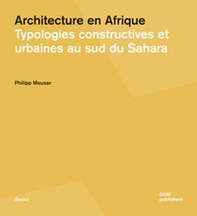 Architecture en Afrique. Typologies constructives et urbaines au Sud du Sahara - Librerie.coop