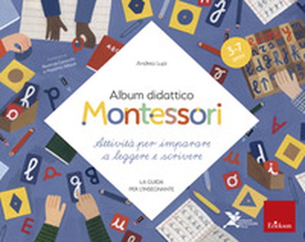 Album didattico Montessori. Attività per imparare a leggere e scrivere. La guida per l'insegnante - Librerie.coop Album didattico Montessori. Attività per imparare a leggere e scrivere. La guida per l'insegnante - Librerie.coop
