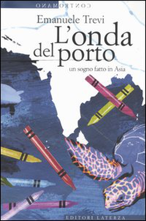 L'onda del porto. Un sogno fatto in Asia - Librerie.coop L'onda del porto. Un sogno fatto in Asia - Librerie.coop