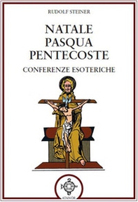 Natale Pasqua Pentecoste. Conferenze esoteriche - Librerie.coop