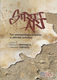 Street Art. Fra antropologia urbana e attiviità artistica - Librerie.coop