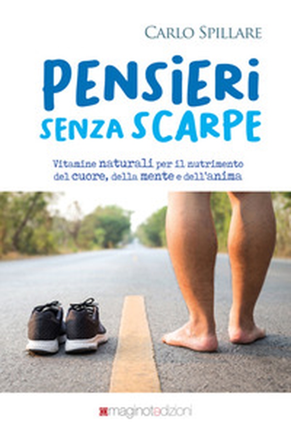 Pensieri senza scarpe. Vitamine naturali per proteggersi dalle sberle e sentire, e dare, le carezze - Librerie.coop Pensieri senza scarpe. Vitamine naturali per proteggersi dalle sberle e sentire, e dare, le carezze - Librerie.coop