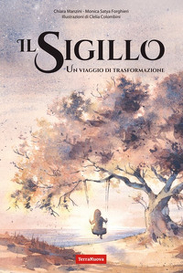 Il sigillo. Un viaggio di trasformazione - Librerie.coop Il sigillo. Un viaggio di trasformazione - Librerie.coop