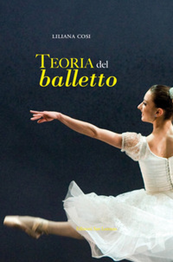 Teoria del balletto. Manuale per l'insegnamento della danza classica - Librerie.coop Teoria del balletto. Manuale per l'insegnamento della danza classica - Librerie.coop