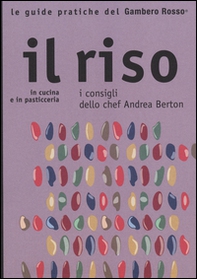 Il riso. In cucina e in pasticceria. I consigli dello chef Andrea Berton - Librerie.coop