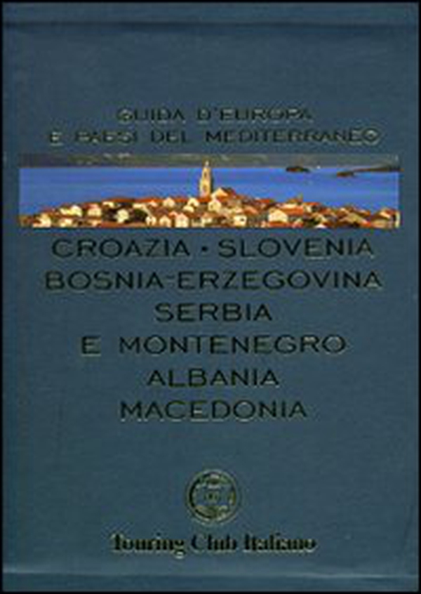 Croazia, Slovenia, Bosnia-Erzegovina, Serbia e Montenegro, Albania, Macedonia - Librerie.coop Croazia, Slovenia, Bosnia-Erzegovina, Serbia e Montenegro, Albania, Macedonia - Librerie.coop