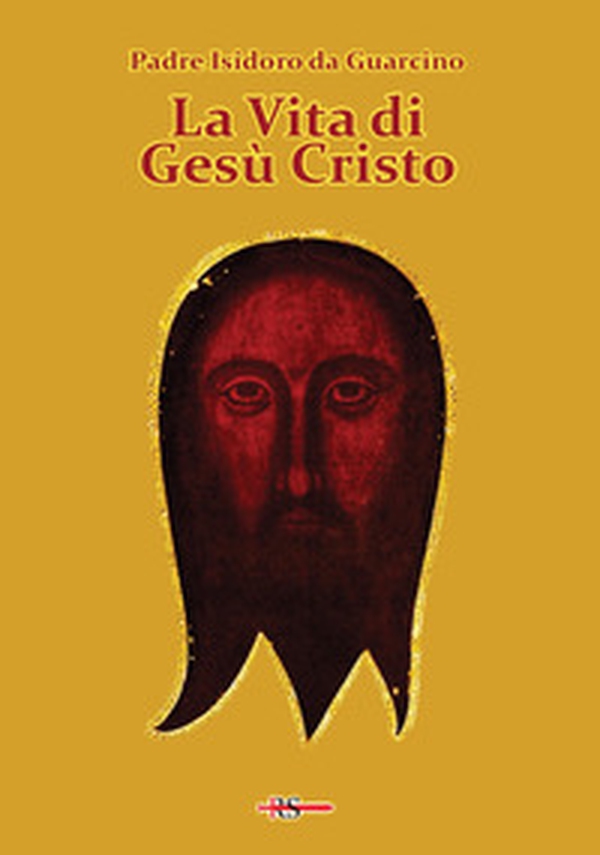 La vita di Gesù Cristo - Librerie.coop La vita di Gesù Cristo - Librerie.coop