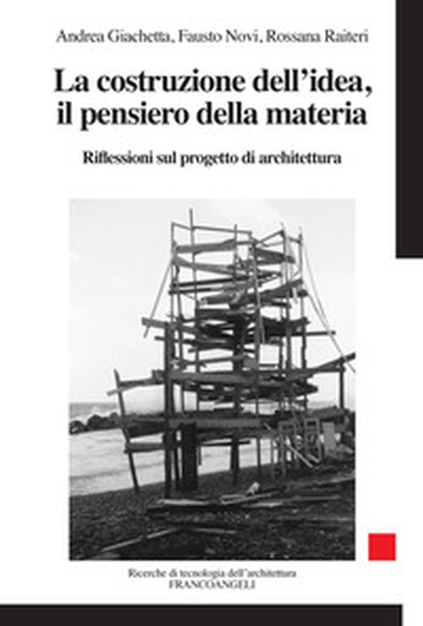 La costruzione dell'idea, il pensiero della materia. Riflessioni sul progetto di architettura - Librerie.coop La costruzione dell'idea, il pensiero della materia. Riflessioni sul progetto di architettura - Librerie.coop