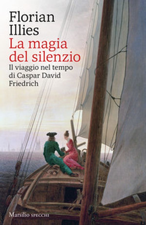 La magia del silenzio. Il viaggio nel tempo di Caspar David Friedrich - Librerie.coop La magia del silenzio. Il viaggio nel tempo di Caspar David Friedrich - Librerie.coop