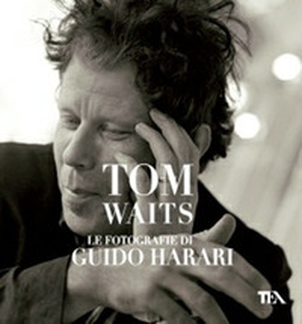 Tom Waits. Le fotografie di Guido Harari - Librerie.coop Tom Waits. Le fotografie di Guido Harari - Librerie.coop