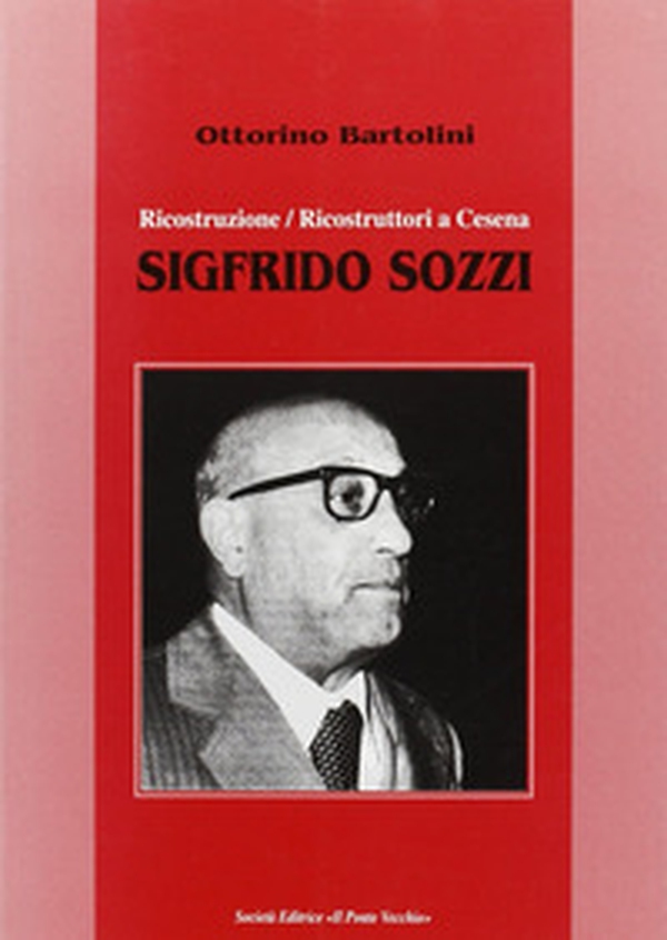 Sigfrido Sozzi. Ricostruzione/ricostruttori a Cesena - Librerie.coop Sigfrido Sozzi. Ricostruzione/ricostruttori a Cesena - Librerie.coop