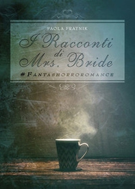 I racconti di Mrs. Bride #fantashorroromance - Librerie.coop