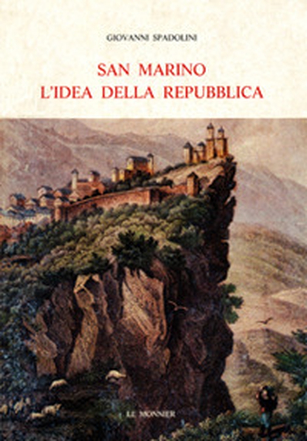 San Marino. L'idea della Repubblica - Librerie.coop San Marino. L'idea della Repubblica - Librerie.coop