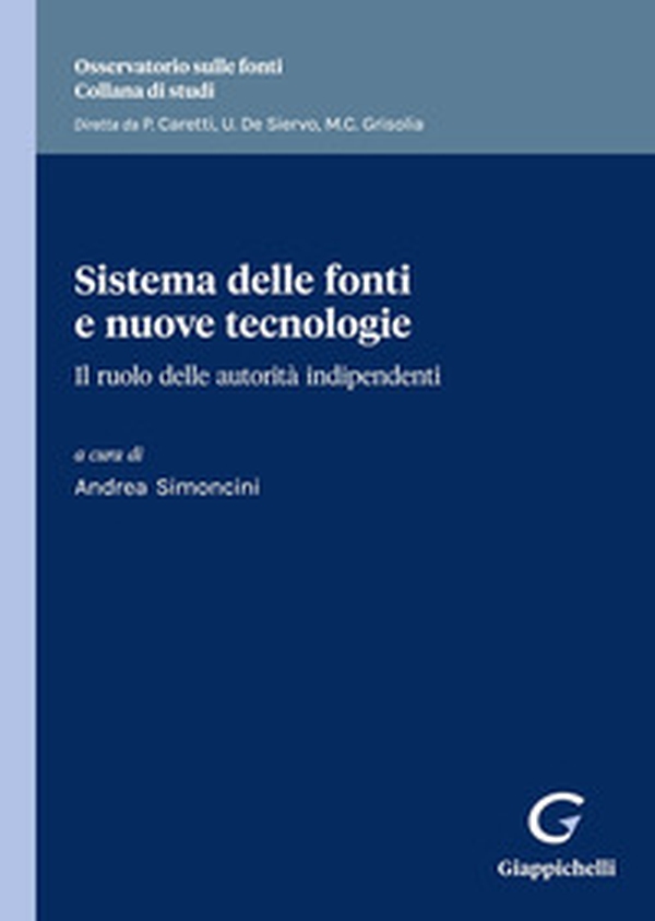Sistema delle fonti e nuove tecnologie. Il ruolo delle autorità indipendenti - Librerie.coop Sistema delle fonti e nuove tecnologie. Il ruolo delle autorità indipendenti - Librerie.coop