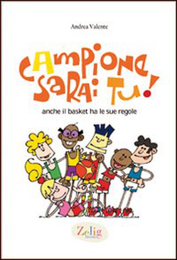 Campione sarai tu! Anche il basket ha le sue regole - Librerie.coop Campione sarai tu! Anche il basket ha le sue regole - Librerie.coop
