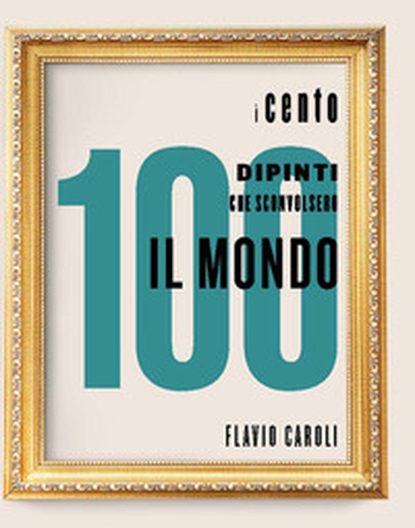 I 100 dipinti che sconvolsero il mondo - Librerie.coop I 100 dipinti che sconvolsero il mondo - Librerie.coop